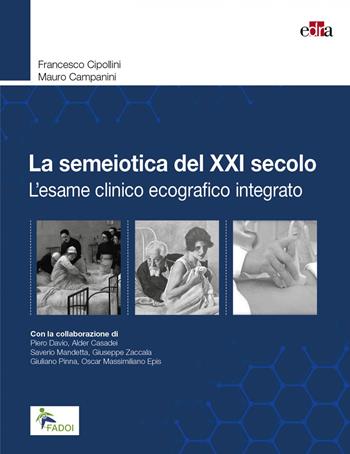 La semeiotica del XXI secolo. L'esame clinico ecografico integrato - Francesco Cipollini, Mauro Campanini - Libro Edra 2021 | Libraccio.it