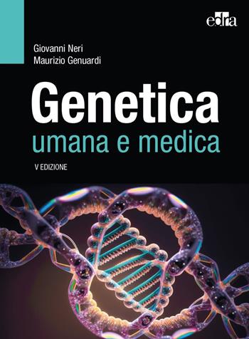 Genetica umana e medica - Giovanni Neri, Maurizio Genuardi - Libro Edra 2024 | Libraccio.it