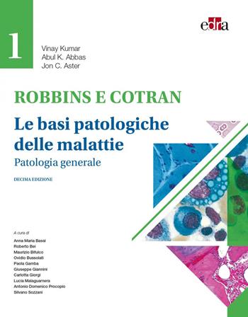 Robbins e Contran. Le basi patologiche delle malattie. Vol. 1: Patologia generale. - Vinay Kumar, Abul K. Abbas, Jon C. Aster - Libro Edra 2021 | Libraccio.it