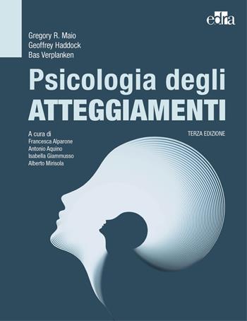 Psicologia degli atteggiamenti - Gregory R. Maio, Geoffrey Haddock, Bas Verplanken - Libro Edra 2022 | Libraccio.it