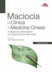 La clinica in medicina cinese. Il trattamento delle malattie con agopuntura e erbe cinesi