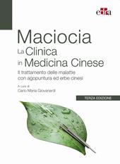 La clinica in medicina cinese. Il trattamento delle malattie con agopuntura e erbe cinesi