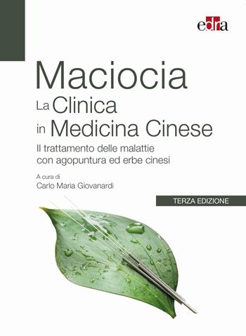 La clinica in medicina cinese. Il trattamento delle malattie con agopuntura e erbe cinesi - Giovanni Maciocia - Libro Edra 2023 | Libraccio.it
