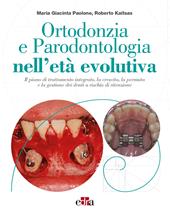 Ortodonzia e parodontologia nell'età evolutiva. Il piano di trattamento integrato, la crescita, la permuta e la gestione dei denti a rischio di ritenzione