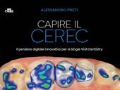 Capire il CEREC. Il pensiero digitale innovativo per la Single Visit Dentistry