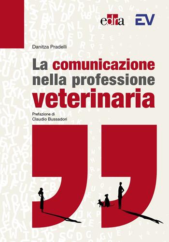 La comunicazione nella professione veterinaria - Danitza Pradelli - Libro Edra 2023 | Libraccio.it