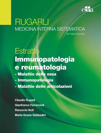 Rugarli. Medicina interna sistematica. Estratto: Immunopatologia e reumatologia - Claudio Rugarli, Gianfranco Ferraccioli, Ranuccio Nuti - Libro Edra 2022 | Libraccio.it