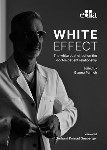 White effect. The white coat effect on the doctor-patient relationship  - Libro Edra 2022 | Libraccio.it