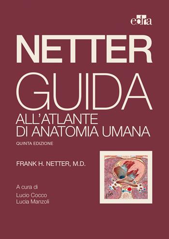Netter. Guida all'atlante di anatomia umana - Frank H. Netter - Libro Edra 2023 | Libraccio.it