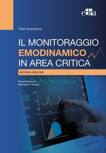 Il monitoraggio emodinamico in area critica - Fabio Guarracino - Libro Edra 2023 | Libraccio.it