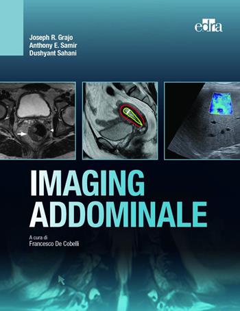 Imaging addominale - Joseph R. Grajo, Dushyant Sahani, Anthony E. Samir - Libro Edra 2023 | Libraccio.it
