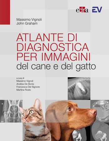 Atlante di diagnostica per immagini del cane e del gatto - Massimo Vignoli, John Graham - Libro Edra 2023 | Libraccio.it