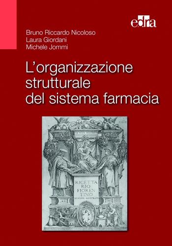 L'organizzazione strutturale del sistema farmacia - Bruno Riccardo Nicoloso, Laura Giordani, Michele Jommi - Libro Edra 2023 | Libraccio.it