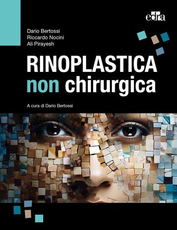 Rinoplastica non chirurgica - Dario Bertossi, Riccardo Nocini, Ali Pirayesh - Libro Edra 2024 | Libraccio.it