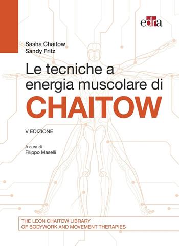 Le tecniche a energia muscolare di Chaitow - Sasha Chaitow, Sandy Fritz - Libro Edra 2025 | Libraccio.it
