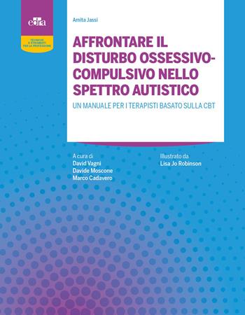 Affrontare il disturbo ossessivo-compulsivo nello spettro autistico. Un manuale per terapisti basato sulla CBT - Amita Jassi - Libro Edra 2026 | Libraccio.it