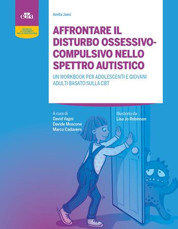 Affrontare il disturbo ossessivo-compulsivo nello spettro autistico. Un workbook per adolescenti e giovani adulti basato sulla CBT. - Amita Jassi - Libro Edra 2026 | Libraccio.it