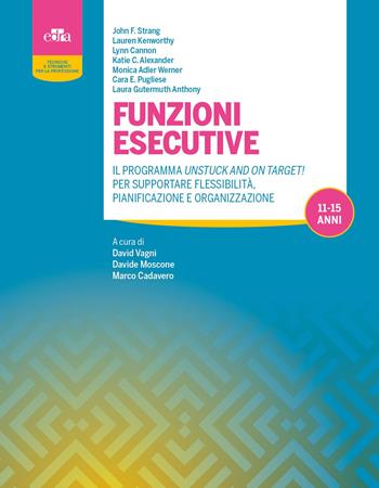 Funzioni esecutive. Il programma Unstuck and on Target! Per supportare flessibilità, pianificazione e organizzazione - John F. Strang, Lauren Kenworthy, Lynn Cannon - Libro Edra 2024, Tecniche e strumenti per la professione | Libraccio.it