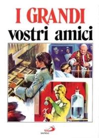 I grandi vostri amici. 97 personaggi in immagini - Attilio Monge - Libro San Paolo Edizioni 1994, I più bei libri per ragazzi | Libraccio.it