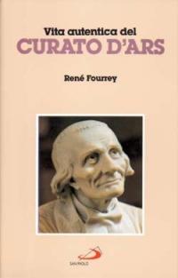 Vita autentica del curato d'Ars - René Fourrey - Libro San Paolo Edizioni 1996, I protagonisti | Libraccio.it