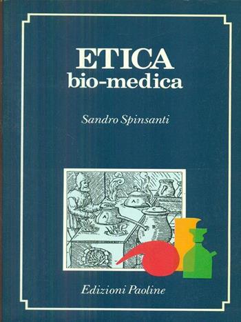 Etica bio-medica - Sandro Spinsanti - Libro San Paolo Edizioni 1992, Etica professionale e sociale | Libraccio.it