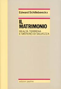 Il matrimonio. Realtà terrena e mistero di salvezza - Edward Schillebeeckx - Libro San Paolo Edizioni 1993, Reprint | Libraccio.it