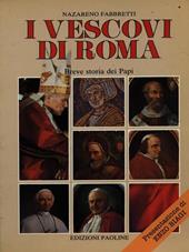 I vescovi di Roma. Breve storia dei papi