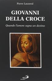 Giovanni della Croce. Quando l'amore segna un destino