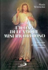 L' icona dell'amore misericordioso. Il messaggio di santa Faustina Kowalska - Maria Winowska - Libro San Paolo Edizioni 2010, Testimoni del nostro tempo | Libraccio.it