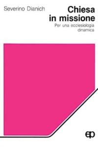 Chiesa in missione. Per una ecclesiologia dinamica - Severino Dianich - Libro San Paolo Edizioni 1987, Prospettive teologiche | Libraccio.it