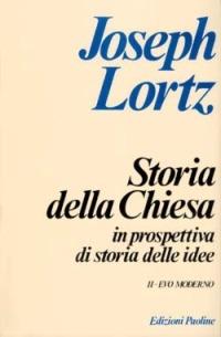 Storia della Chiesa in prospettiva di storia delle idee. Vol. 2: Evo moderno - Joseph Lortz - Libro San Paolo Edizioni 1992, L' abside | Libraccio.it
