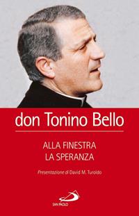 Alla finestra la speranza. Lettere di un vescovo - Antonio Bello - Libro San Paolo Edizioni 2013, Vita quotidiana, vita cristiana | Libraccio.it