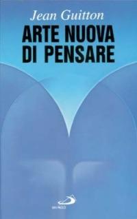 Arte nuova di pensare - Jean Guitton - Libro San Paolo Edizioni 1996, I prismi | Libraccio.it
