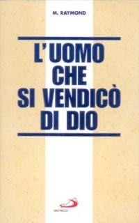 L' uomo che si vendicò di Dio - Marcel Raymond - Libro San Paolo Edizioni 1988, Oltre lo scacco | Libraccio.it