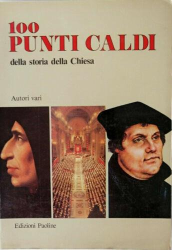 Cento punti caldi della storia della Chiesa  - Libro San Paolo Edizioni 1988, Storia facile | Libraccio.it