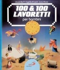100 & 100 lavoretti per bambini - Ursula Barff, Inge Burkhardt, Jutta Maier - Libro San Paolo Edizioni 1997, Divertinsegna | Libraccio.it