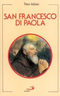 San Francesco di Paola - Pietro Addante - Libro San Paolo Edizioni 1996, Santi e sante di Dio | Libraccio.it