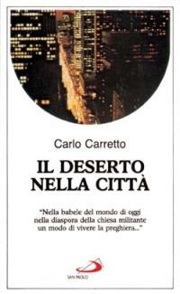 Il deserto nella città - Carlo Carretto - Libro San Paolo Edizioni 1998, Nuovi fermenti | Libraccio.it