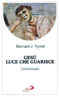 Gesù luce che guarisce. Cristoterapia - Bernard Tyrrell - Libro San Paolo Edizioni 1998, Nuovi fermenti | Libraccio.it
