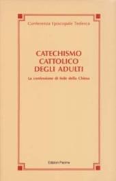 Catechismo cattolico degli adulti. La confessione di fede della Chiesa