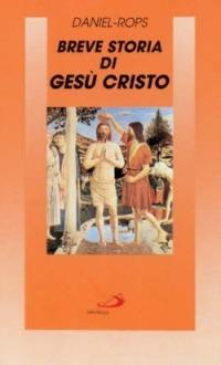 Breve storia di Gesù Cristo - Henri Daniel Rops - Libro San Paolo Edizioni 1989, Le ragioni della speranza | Libraccio.it