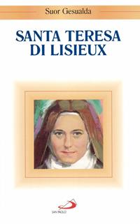 Santa Teresa di Lisieux - Gesualda (suor) - Libro San Paolo Edizioni 1997, Santi e sante di Dio | Libraccio.it