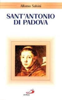 Sant'Antonio di Padova - Alfonso Salvini - Libro San Paolo Edizioni 2006, Santi e sante di Dio | Libraccio.it