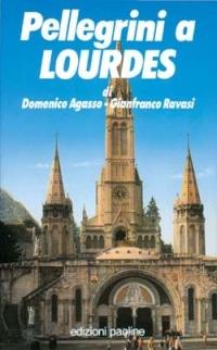 Pellegrini a Lourdes - Domenico Agasso, Gianfranco Ravasi - Libro San Paolo Edizioni 1990, Pellegrini | Libraccio.it