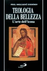 Teologia della bellezza. L'arte dell'icona - Pavel Evdokìmov - Libro San Paolo Edizioni 2002, Dimensioni dello spirito | Libraccio.it