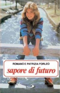 Sapore di futuro. Ciò che una ragazza deve sapere dai 14 ai 20 anni - Romano Forleo, Patrizia Forleo - Libro San Paolo Edizioni 1990, Problemi attuali della famiglia | Libraccio.it