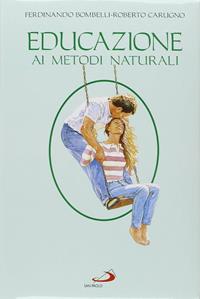 Educazione ai metodi naturali. Guida per coppie - Ferdinando Bombelli, Roberto Carugno - Libro San Paolo Edizioni 1995, Problemi attuali della famiglia | Libraccio.it