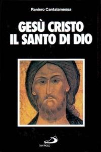 Gesù Cristo il santo di Dio - Raniero Cantalamessa - Libro San Paolo Edizioni 1990, Dimensioni dello spirito | Libraccio.it
