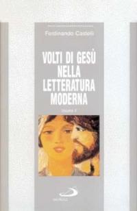 Volti di Gesù nella letteratura moderna. Vol. 2 - Ferdinando Castelli - Libro San Paolo Edizioni 1995, Le opere i giorni. I protagonisti | Libraccio.it