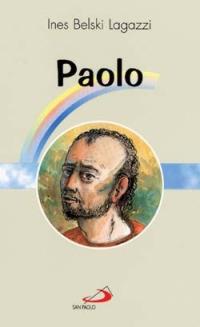 Paolo. Apostolo e martire - Ines Belski Lagazzi - Libro San Paolo Edizioni 1990, Fiori di cielo | Libraccio.it